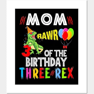 Mom Of The Birthday Three Rex 3 Year Old Birthday Dinosaurs Posters and Art